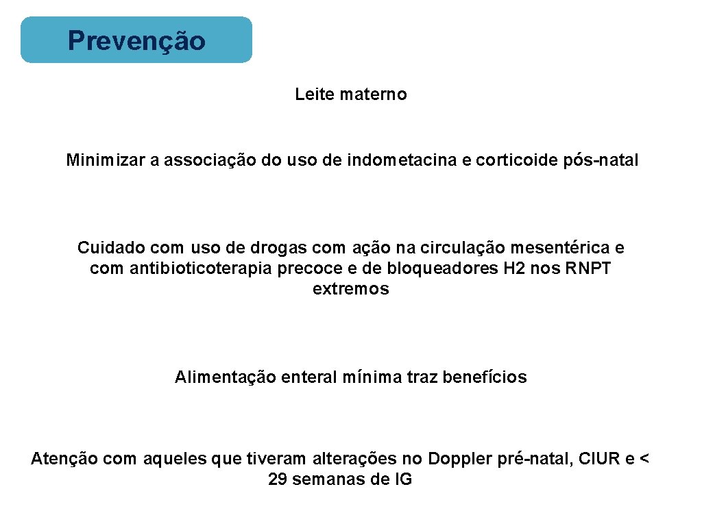 Prevenção Leite materno Minimizar a associação do uso de indometacina e corticoide pós-natal Cuidado