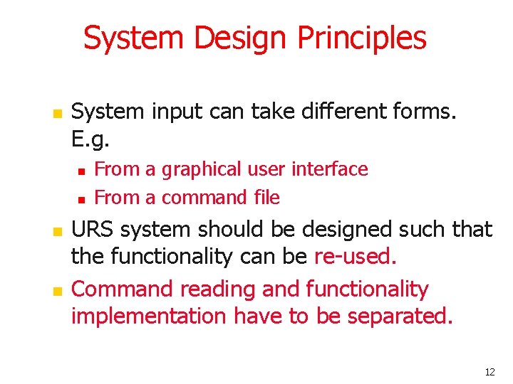 System Design Principles n System input can take different forms. E. g. n n