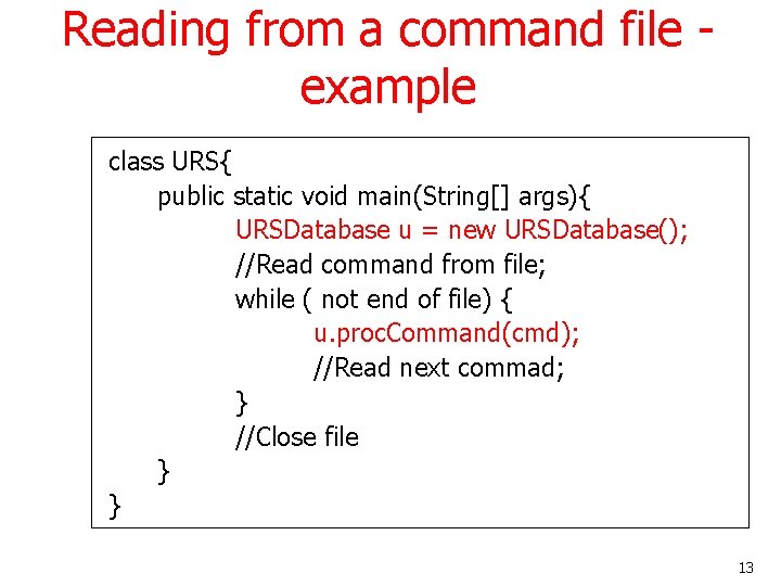 Reading from a command file example class URS{ public static void main(String[] args){ URSDatabase