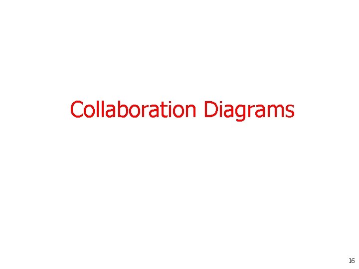 Collaboration Diagrams 16 