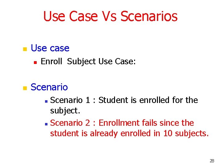 Use Case Vs Scenarios n Use case n n Enroll Subject Use Case: Scenario Use Case Vs Scenarios n Use case n n Enroll Subject Use Case: Scenario