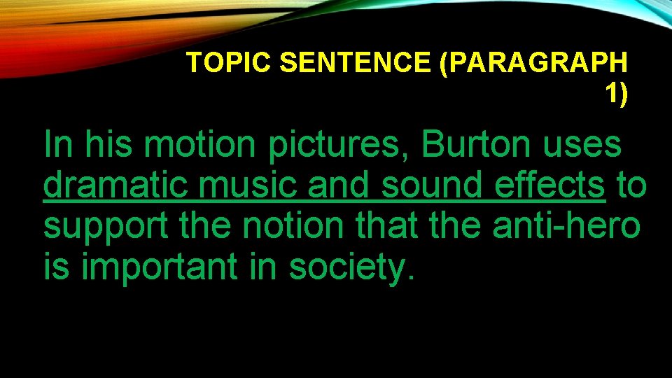 TOPIC SENTENCE (PARAGRAPH 1) In his motion pictures, Burton uses dramatic music and sound