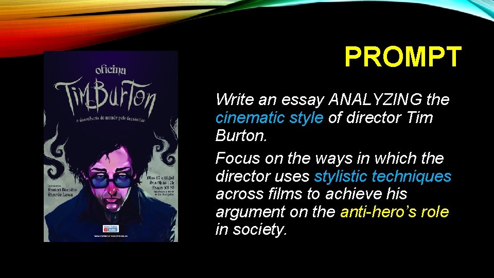 PROMPT Write an essay ANALYZING the cinematic style of director Tim Burton. Focus on