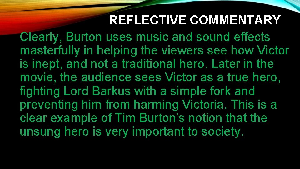 REFLECTIVE COMMENTARY Clearly, Burton uses music and sound effects masterfully in helping the viewers