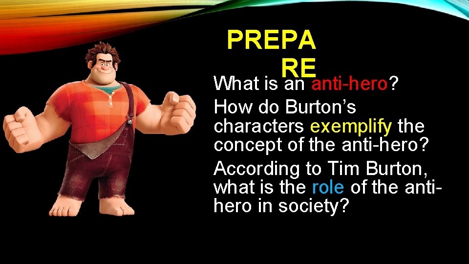 PREPA RE What is an anti-hero? How do Burton’s characters exemplify the concept of