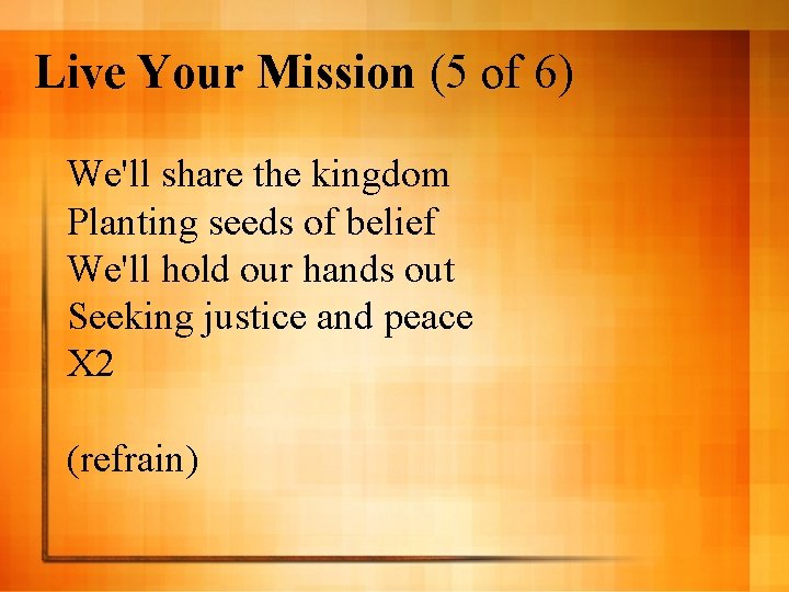 Live Your Mission (5 of 6) We'll share the kingdom Planting seeds of belief