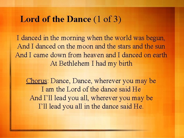 Lord of the Dance (1 of 3) I danced in the morning when the