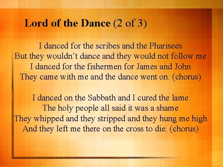 Lord of the Dance (2 of 3) I danced for the scribes and the