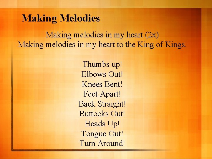 Making Melodies Making melodies in my heart (2 x) Making melodies in my heart