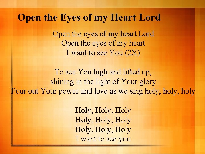 Open the Eyes of my Heart Lord Open the eyes of my heart I