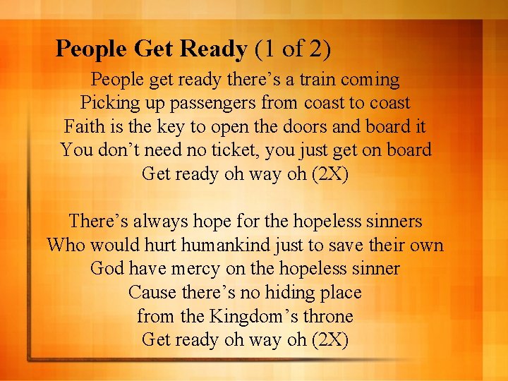 People Get Ready (1 of 2) People get ready there’s a train coming Picking