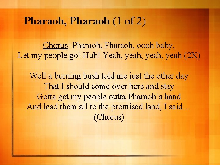 Pharaoh, Pharaoh (1 of 2) Chorus: Pharaoh, oooh baby, Let my people go! Huh!