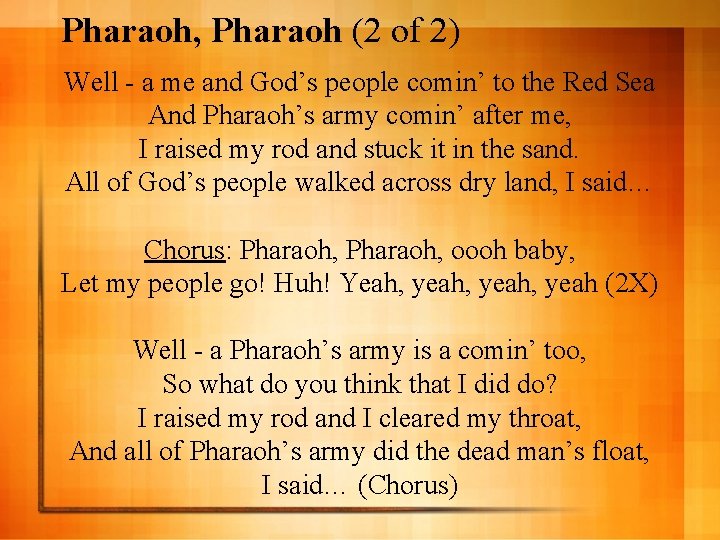 Pharaoh, Pharaoh (2 of 2) Well - a me and God’s people comin’ to