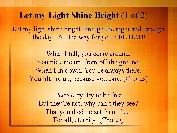 Let my Light Shine Bright (1 of 2) Let my light shine bright through