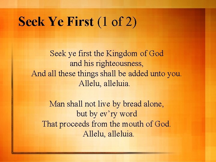 Seek Ye First (1 of 2) Seek ye first the Kingdom of God  and