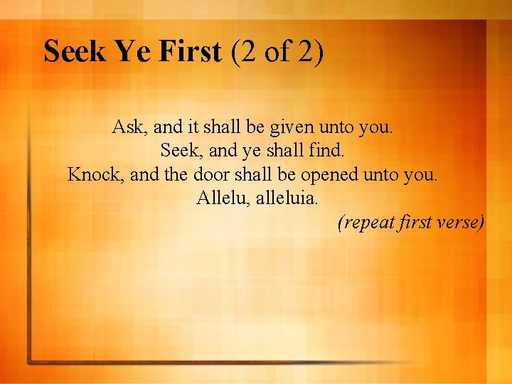 Seek Ye First (2 of 2) Ask, and it shall be given unto you.