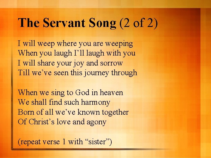 The Servant Song (2 of 2) I will weep where you are weeping When