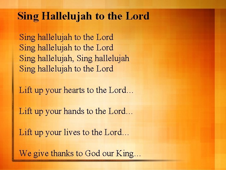 Sing Hallelujah to the Lord Sing hallelujah, Sing hallelujah to the Lord Lift up