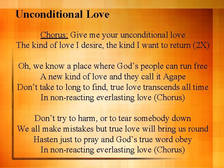 Unconditional Love Chorus: Give me your unconditional love The kind of love I desire,