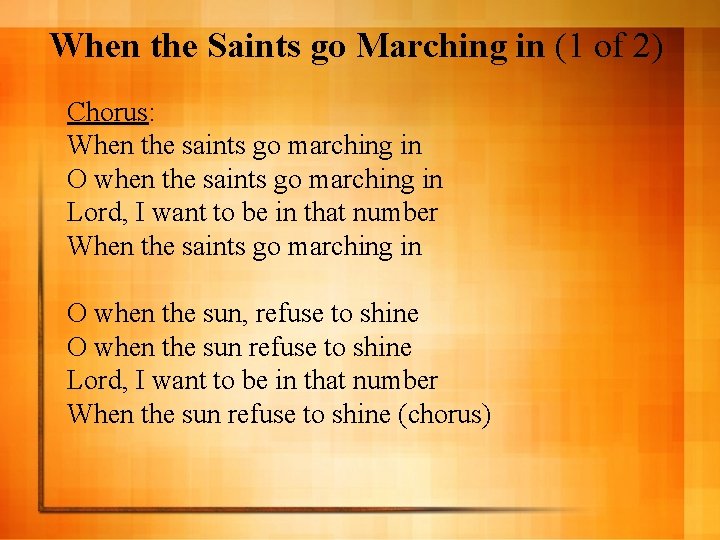 When the Saints go Marching in (1 of 2) Chorus: When the saints go