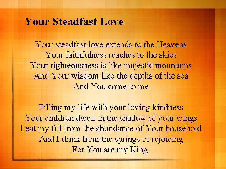Your Steadfast Love Your steadfast love extends to the Heavens Your faithfulness reaches to