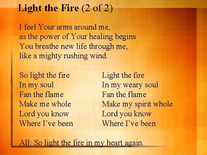 Light the Fire (2 of 2) I feel Your arms around me, as the