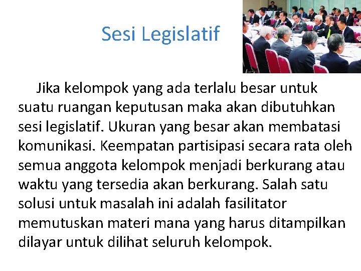 Sesi Legislatif Jika kelompok yang ada terlalu besar untuk suatu ruangan keputusan maka akan