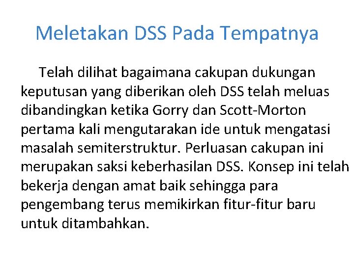 Meletakan DSS Pada Tempatnya Telah dilihat bagaimana cakupan dukungan keputusan yang diberikan oleh DSS