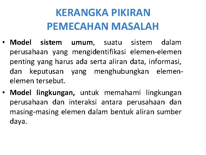 KERANGKA PIKIRAN PEMECAHAN MASALAH • Model sistem umum, suatu sistem dalam perusahaan yang mengidentifikasi