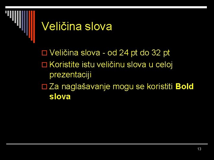 Veličina slova o Veličina slova - od 24 pt do 32 pt o Koristite