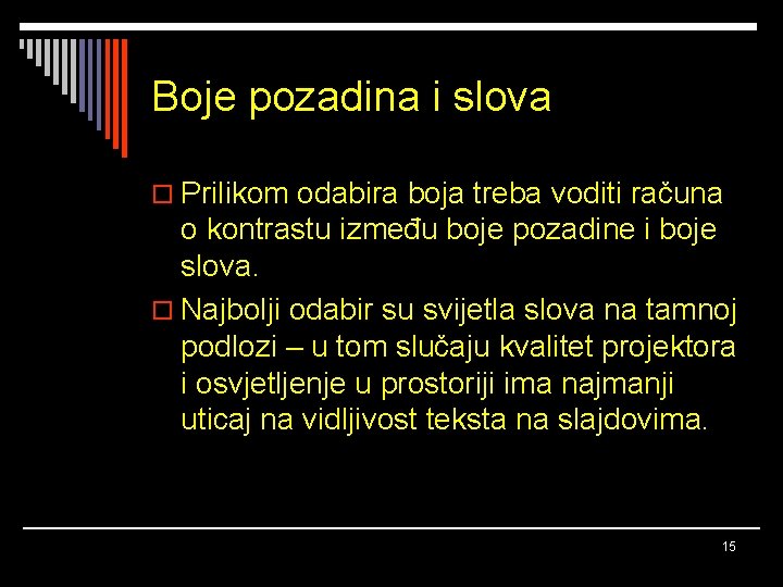 Boje pozadina i slova o Prilikom odabira boja treba voditi računa o kontrastu između