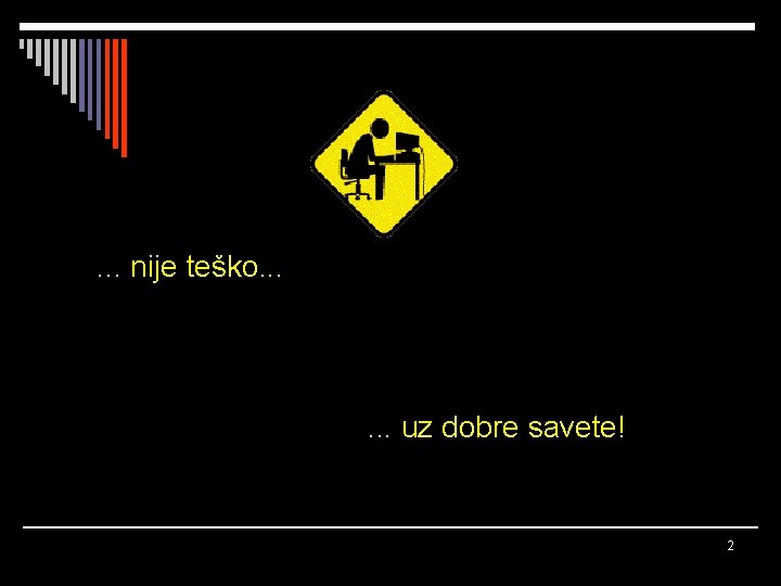 . . . nije teško. . . uz dobre savete! 2 