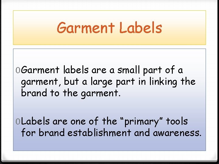 Garment Labels 0 Garment labels are a small part of a garment, but a