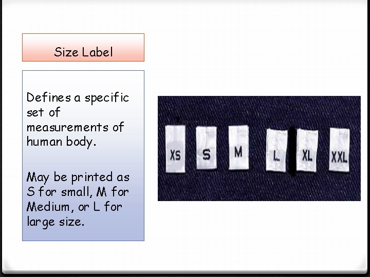 Size Label Defines a specific set of measurements of human body. May be printed