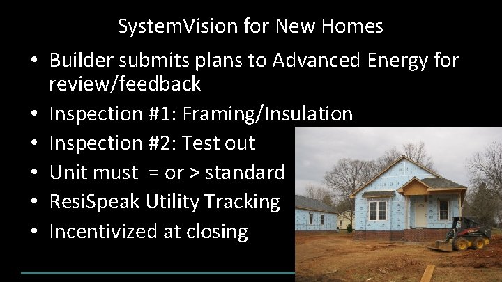 System. Vision for New Homes • Builder submits plans to Advanced Energy for review/feedback