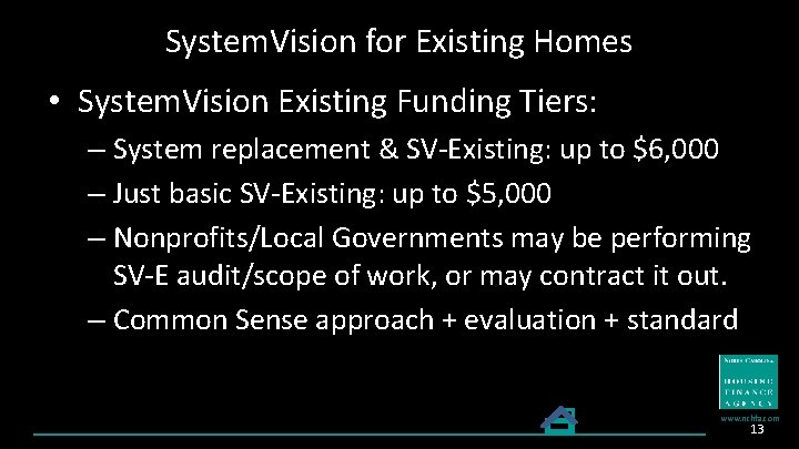 System. Vision for Existing Homes • System. Vision Existing Funding Tiers: – System replacement