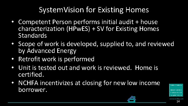 System. Vision for Existing Homes • Competent Person performs initial audit + house characterization