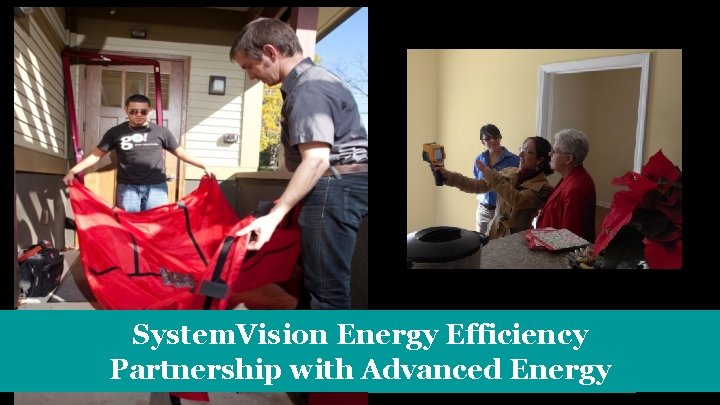 System. Vision Energy Efficiency Partnership with Advanced Energy www. nchfa. com 