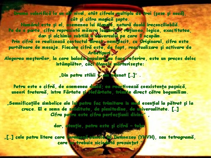 Drama valorifică la un alt nivel, atât cifrele multiplu de trei (şase şi nouă),