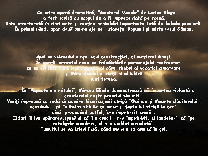 Ca orice operă dramatică, ”Meşterul Manole” de Lucian Blaga a fost scrisă cu scopul