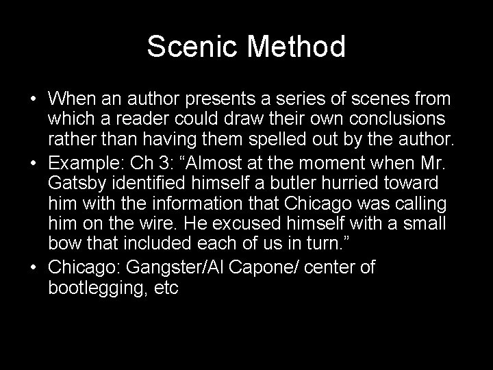 Scenic Method • When an author presents a series of scenes from which a