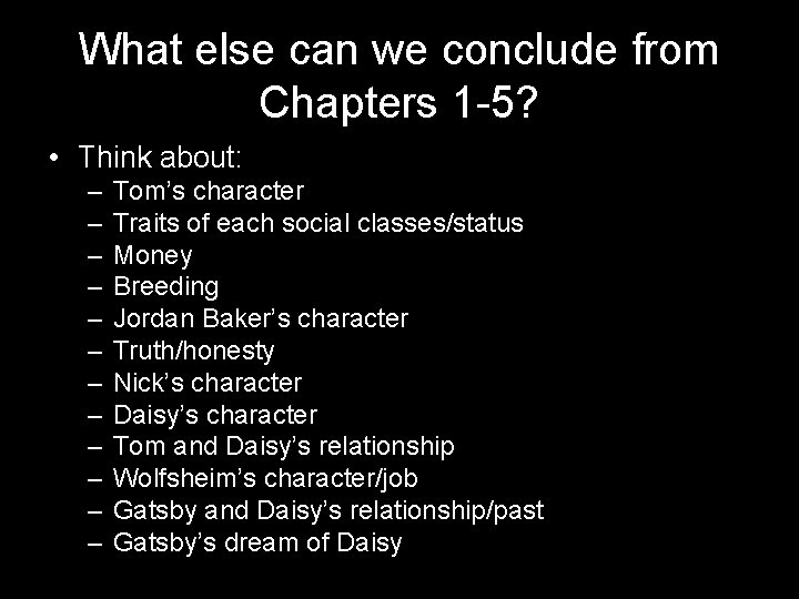 What else can we conclude from Chapters 1 -5? • Think about: – –