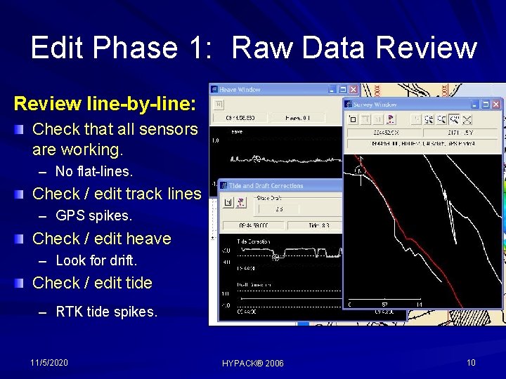 Edit Phase 1: Raw Data Review line-by-line: Check that all sensors are working. –