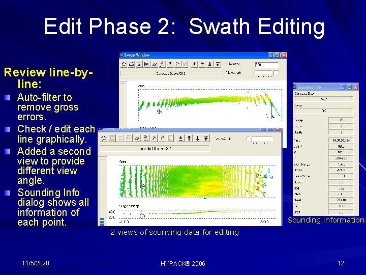 Edit Phase 2: Swath Editing Review line-byline: Auto-filter to remove gross errors. Check /