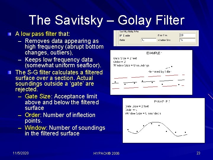 The Savitsky – Golay Filter A low pass filter that: – Removes data appearing