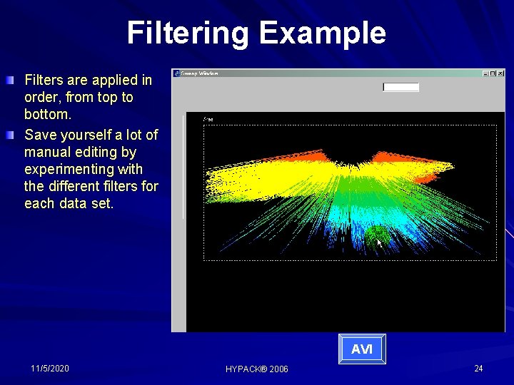 Filtering Example Filters are applied in order, from top to bottom. Save yourself a