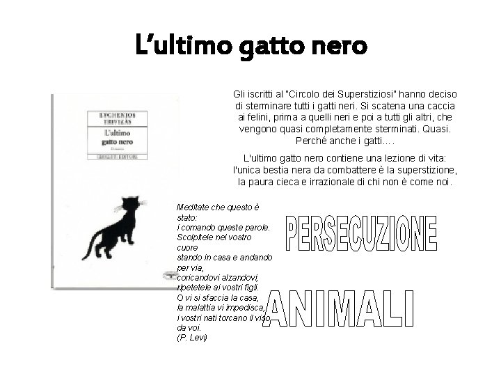 L’ultimo gatto nero Gli iscritti al “Circolo dei Superstiziosi” hanno deciso di sterminare tutti