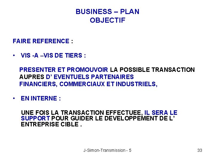 BUSINESS – PLAN OBJECTIF FAIRE REFERENCE : • VIS -A –VIS DE TIERS :