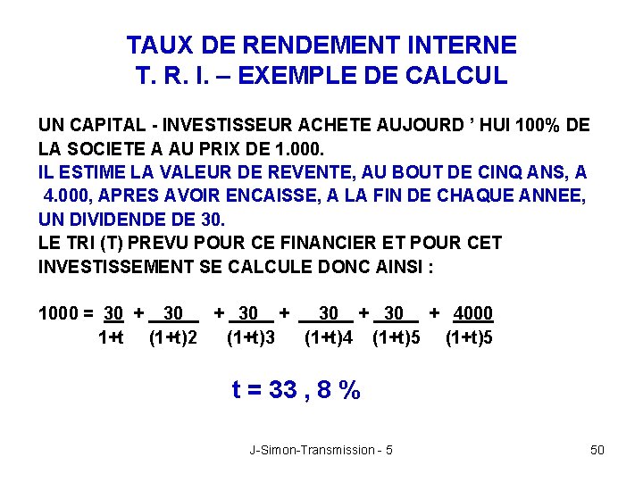 TAUX DE RENDEMENT INTERNE T. R. I. – EXEMPLE DE CALCUL UN CAPITAL -