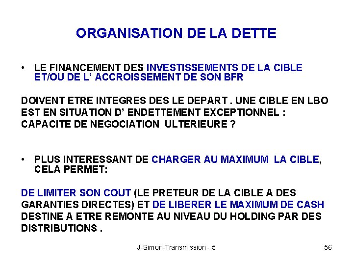 ORGANISATION DE LA DETTE • LE FINANCEMENT DES INVESTISSEMENTS DE LA CIBLE ET/OU DE
